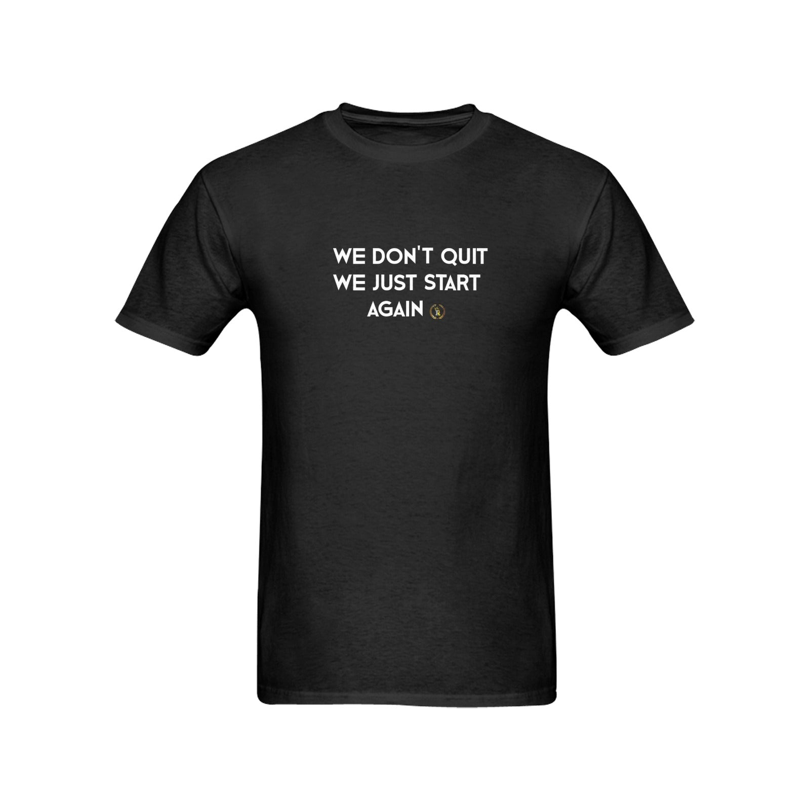 We Don't Quit We Just Start Again T-shirt 100% Cotton