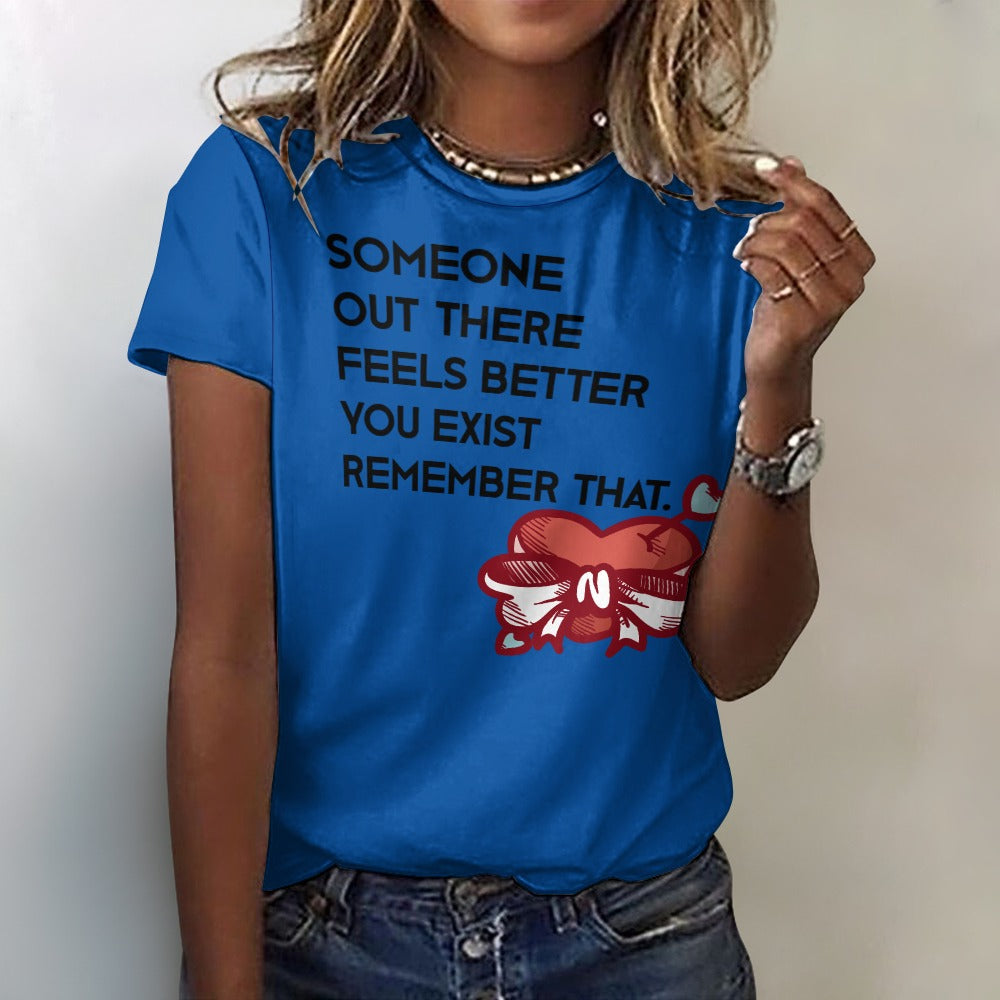 Someone out there feels better you exist T-Shirt