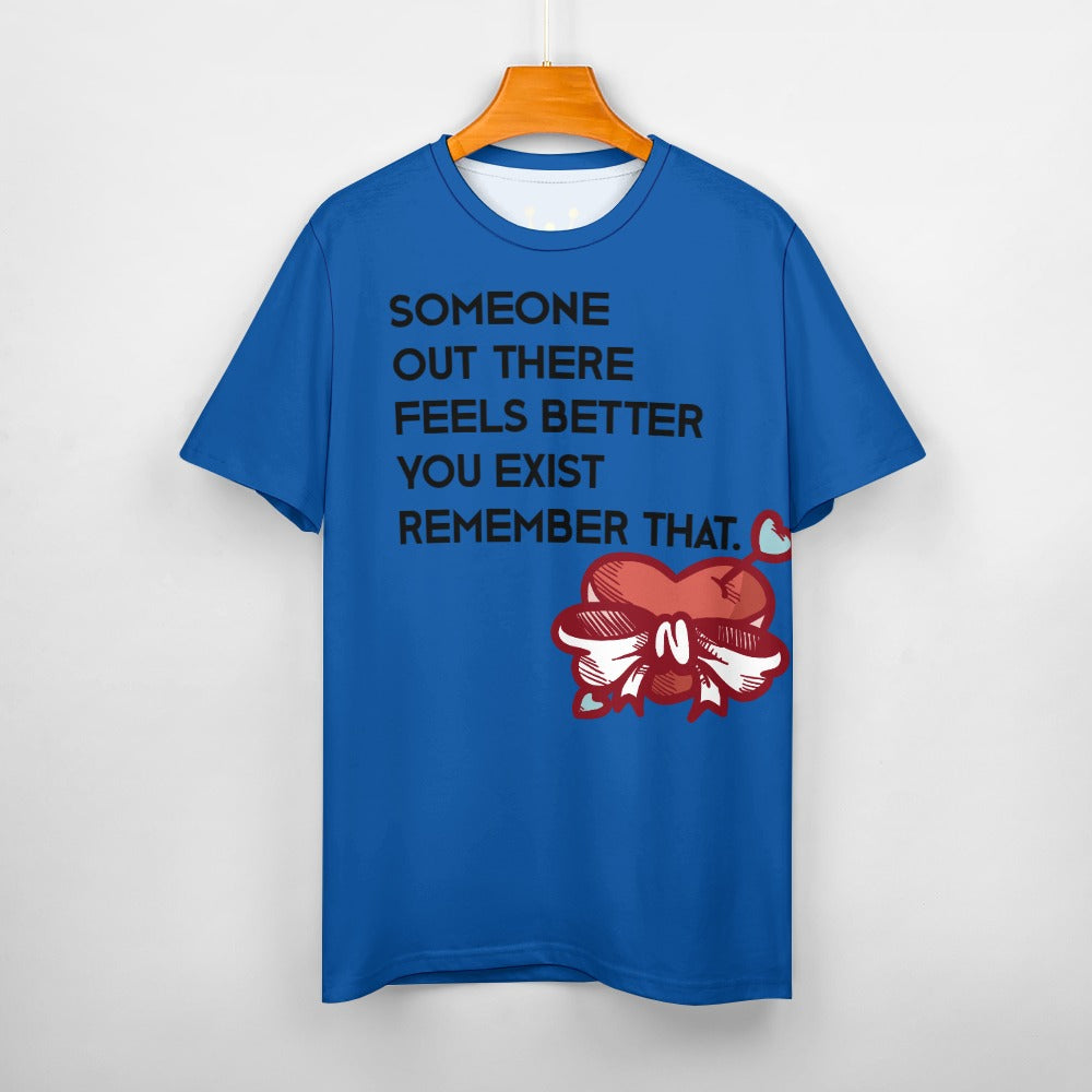 Someone out there feels better you exist T-Shirt