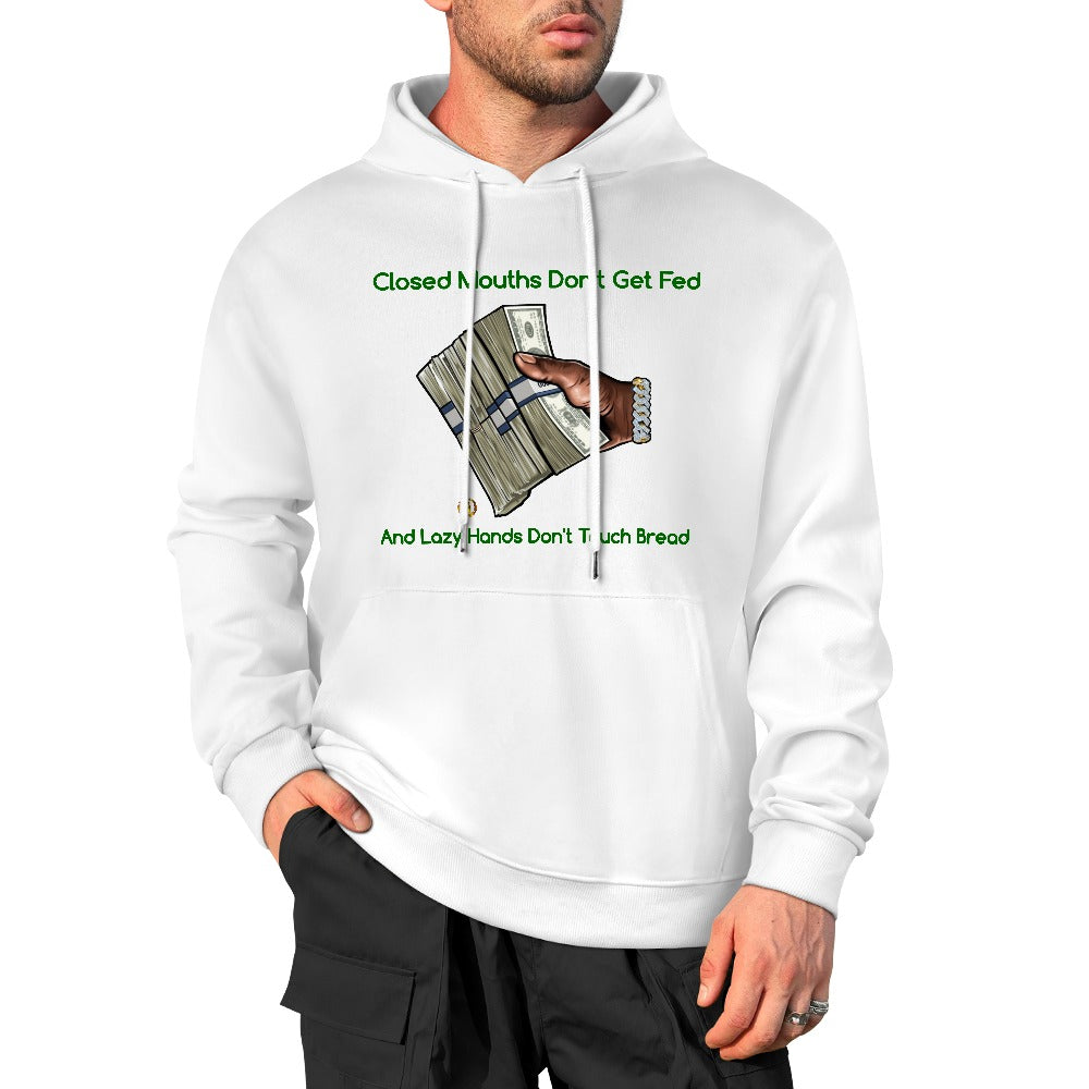 Closed Mouths Don't Get Fed 100% cotton hoodie