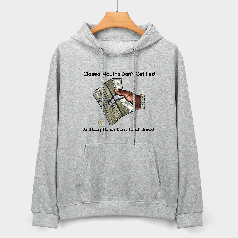 Closed Mouths Don't Get Fed 100% cotton hoodie