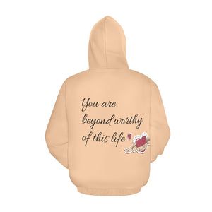 You are beyond worthy of this life Hoodie