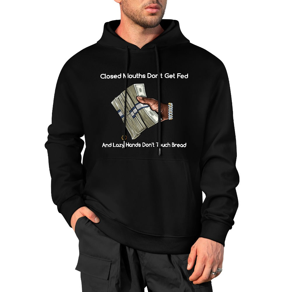 Closed Mouths Don't Get Fed 100% cotton hoodie