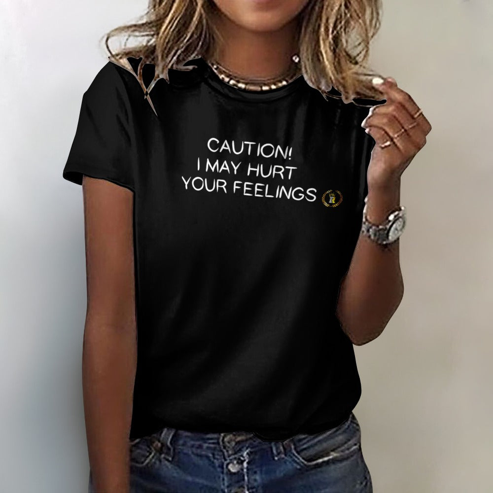 CAUTION I MAY HURT YOUR FEELINGS Women's 100% Cotton T-Shirt