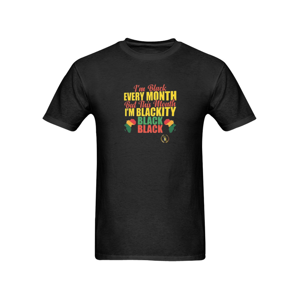 I'm Black Every Month But This Month I'm BLACKITY BLACK BLACK T-shirt 100% Cotton