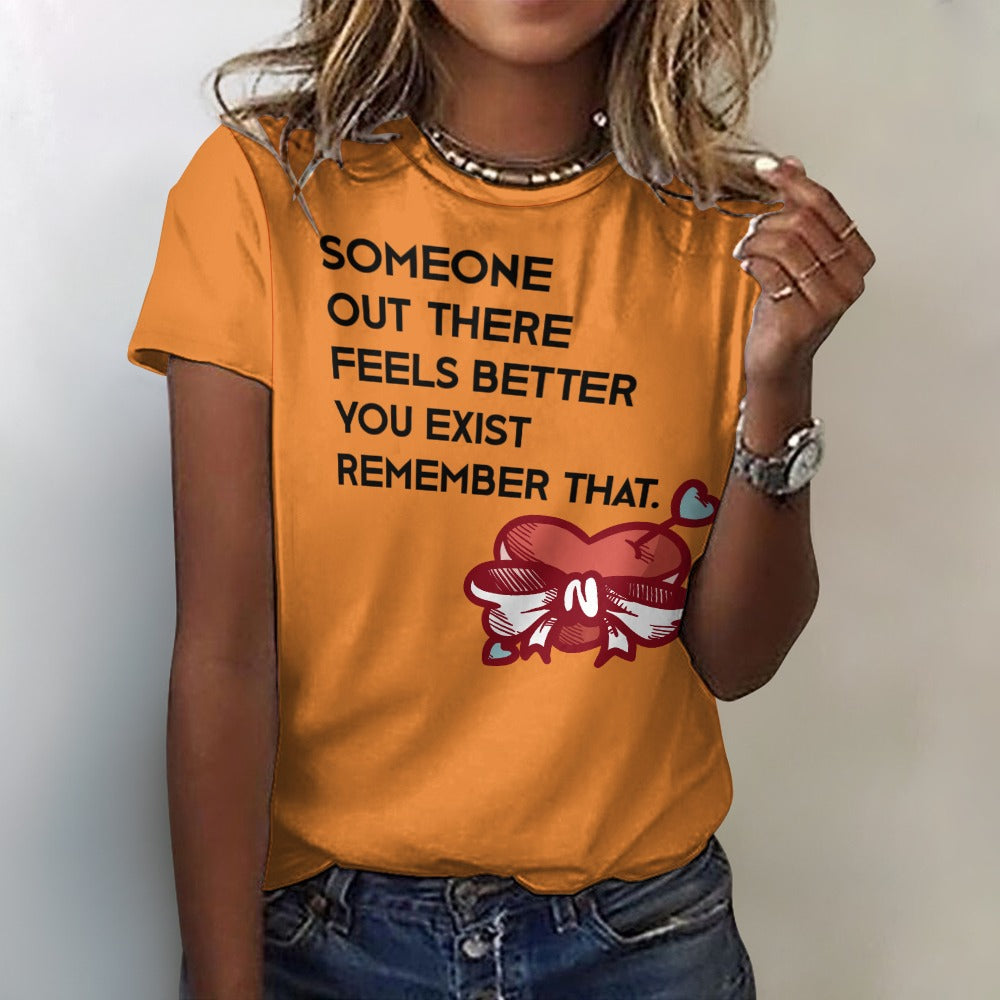 Someone out there feels better you exist T-Shirt