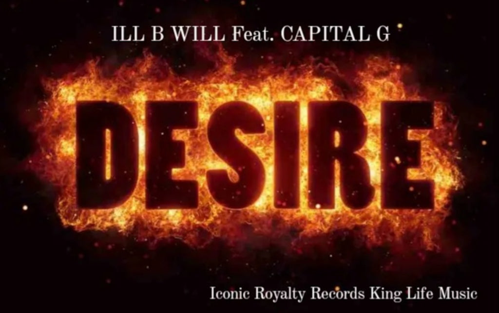 Desire ILL B WILL Feat Capital G